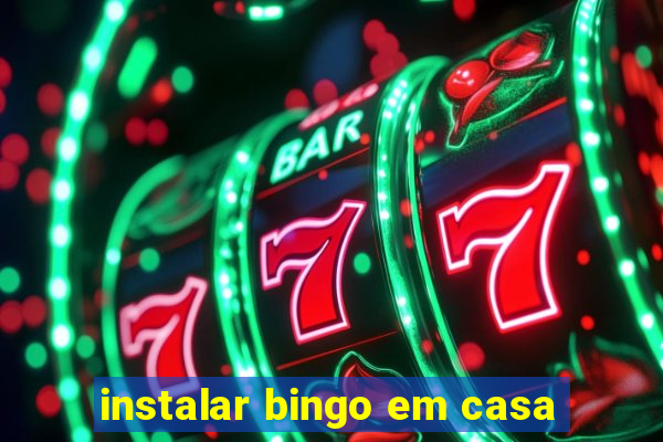 instalar bingo em casa